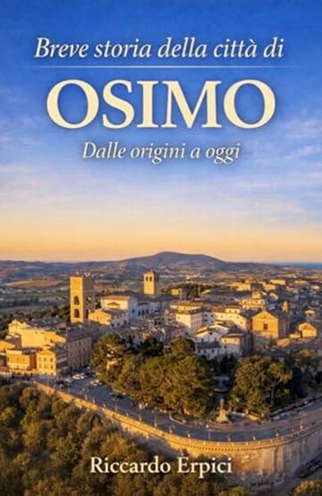 Breve storia della citt&agrave; di Osimo: Dalle origini a oggi
