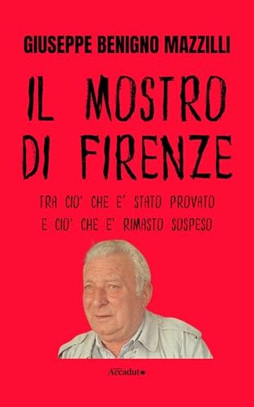 IL MOSTRO DI FIRENZE: Tra Ci&ograve; Che E&rsquo; Stato Provato e Ci&ograve; Che &egrave; Rimasto Sospeso