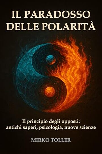Il paradosso delle polarit&agrave;: Antichi saperi, psicologia e nuove scienze