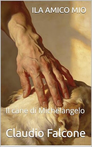 ILA AMICO MIO : Il cane di Michelangelo