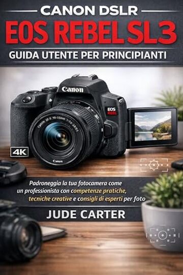 CANON DSLR EOS REBEL SL3 GUIDA UTENTE PER PRINCIPIANTI