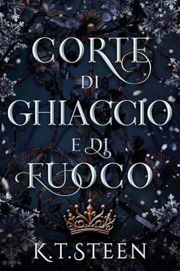 Corte di Ghiaccio e di Fuoco: una fantasia romantica (Inverno Senza Fine Vol. 1)