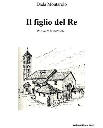 Il figlio del Re: Racconto leventinese