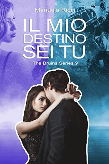 IL MIO DESTINO SEI TU: The Bruins Series #9