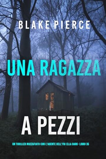 Una Ragazza a Pezzi (Un thriller mozzafiato con l'agente dell'FBI Ella Dark - Libro 35)