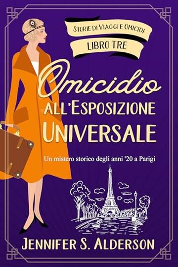 Omicidio all'Esposizione Universale: Un mistero storico degli anni '20 a Parigi (Storie di Viaggi e Omicidi Vol. 3)