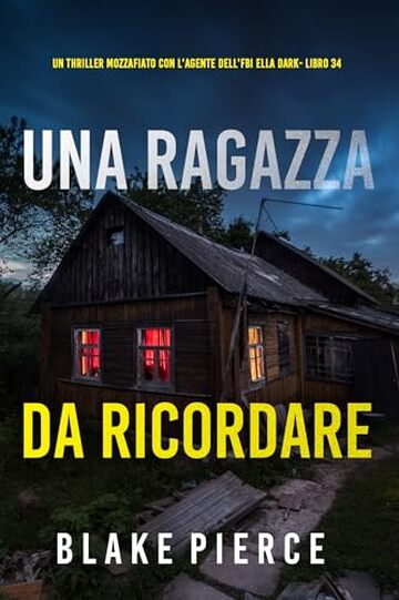 Una Ragazza da Ricordare (Un thriller mozzafiato con l'agente dell'FBI Ella Dark - Libro 34)