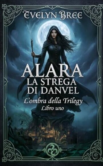 ALARA LA STREGA DI DANVEL: L&rsquo;ombra della Trilegy