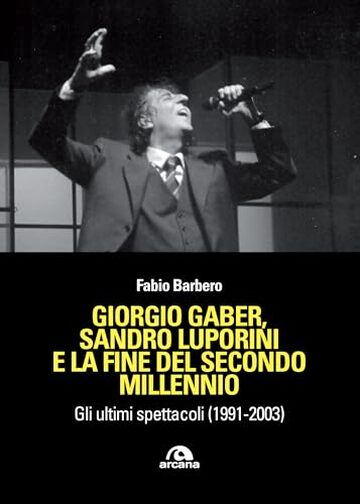 Giorgio Gaber, Sandro Luporini e la fine del secondo millennio: Gli ultimi spettacoli (1991-2003)