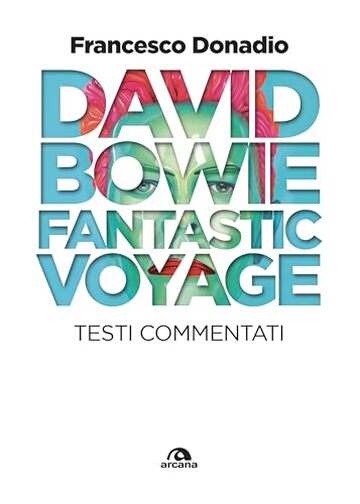 David Bowie. Fantastic Voyage: Testi commentati