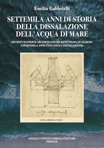 SETTEMILA ANNI DI STORIA DELLA DISSALAZIONE DELL&rsquo;ACQUA DI MARE: RECENTI SCOPERTE ARCHEOLOGICHE ANTICIPANO DI ALMENO CINQUEMILA ANNI L&rsquo;USO DELLA DISTILLAZIONE