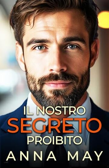 Il nostro segreto proibito: Un romanzo &ldquo;da nemici ad amanti&rdquo;