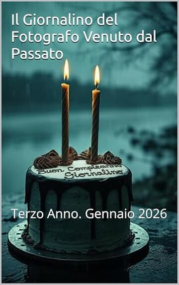 Il Giornalino del Fotografo Venuto dal Passato : Terzo Anno. Gennaio 2026