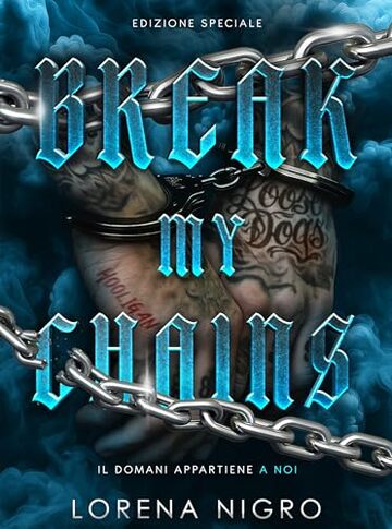 BREAK MY CHAINS - Il domani appartiene a noi (Ed. Speciale)