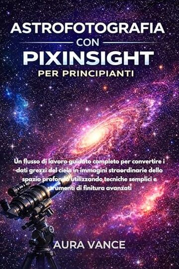 Astrofotografia con PixInsight per principianti