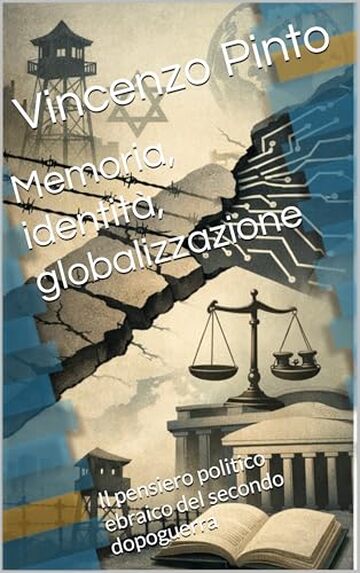 Memoria, identit&agrave;, globalizzazione: Il pensiero politico ebraico del secondo dopoguerra (Israele Echad Vol. 5)
