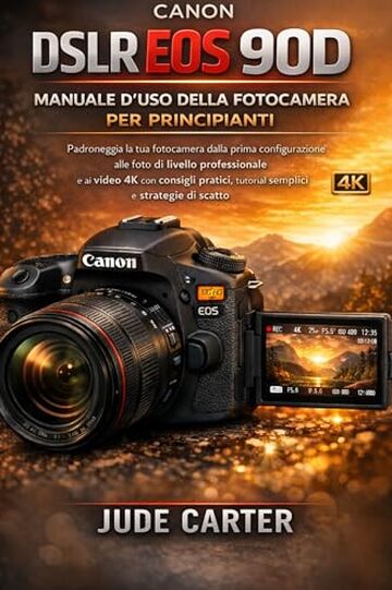 MANUALE D'USO DELLA FOTOCAMERA CANON DSLR EOS 90D PER PRINCIPIANTI