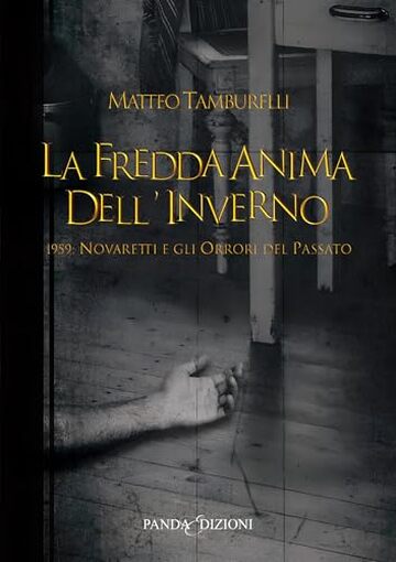 La fredda anima dell'inverno: 1959: Novaretti e gli orrori del passato.