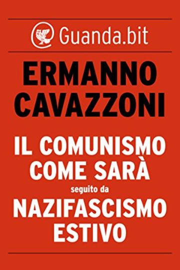 Il comunismo come sarà seguito da Nazifascismo estivo