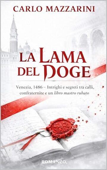 La Lama del Doge: Venezia 1486 - Intrighi e segreti tra calli, confraternite ed un libro mastro rubato