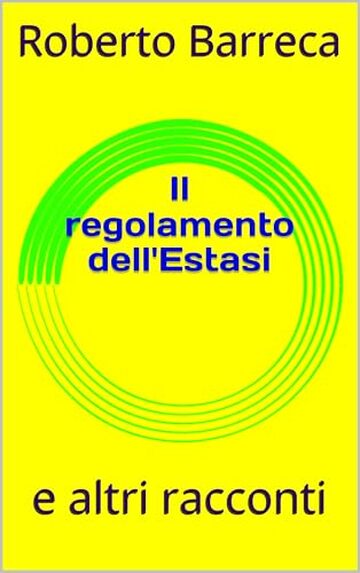 Il regolamento dell'Estasi: e altri racconti (Roberto Barreca)