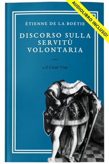 Discorso sulla Servit&ugrave; Volontaria (CON AUDIOLIBRO)