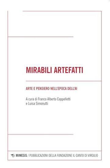 Mirabili artefatti: Arte e pensiero nell&rsquo;epoca dell&rsquo;AI