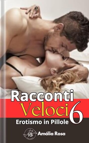 Racconti Veloci 6: Quando L'Inaspettato Diventa Piacere E Il Piacere Diventa Un Ricordo (Erotismo in Pillole)