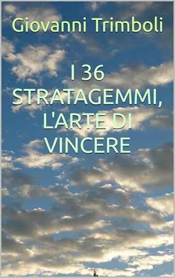 I 36 STRATAGEMMI, L'ARTE DI VINCERE