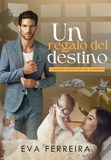 Un Regalo del Destino: Il bambino inaspettato del milionario