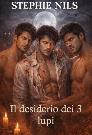 Il desiderio dei 3 lupi (Racconti erotici brevi: con vampiri, lupi mannari e altre creature)