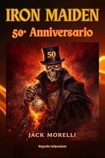 Iron Maiden - 50&deg; Anniversario: Biografia Indipendente