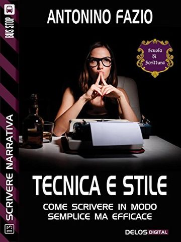 Tecnica e stile (Scuola di scrittura Scrivere narrativa)