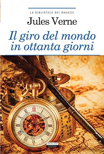 Il giro del mondo in ottanta giorni : Ediz. integrale con note digitali e link di approfondimento (La biblioteca dei ragazzi)