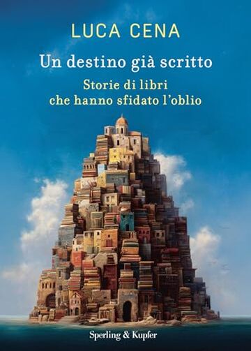 Un destino gi&agrave; scritto: Storie di libri che hanno sfidato l'oblio