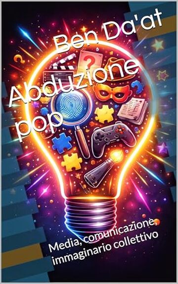 Abduzione pop: Media, comunicazione, immaginario collettivo (Hypotheses fingo)
