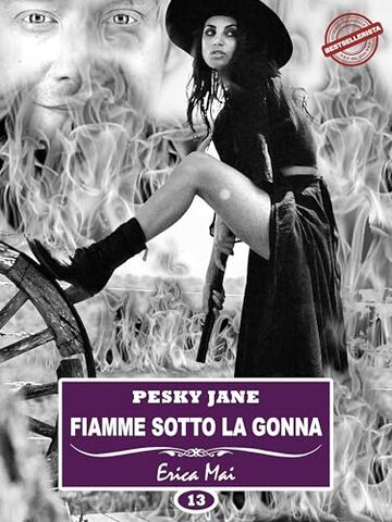 Pesky Jane: Fiamme sotto la gonna: Vol. 13