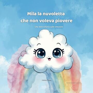 Mila la nuvoletta che non voleva piovere: Una dolce storia sulle emozioni