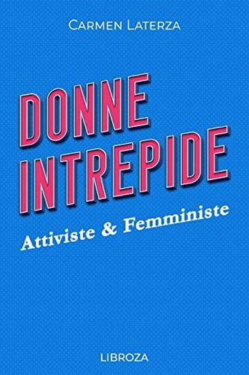Donne Intrepide - Vol.4 Attiviste & Femministe