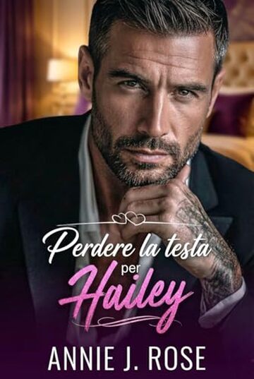 Perdere la testa per Hailey: un romanzo d&rsquo;amore proibito con un uomo pi&ugrave; grande