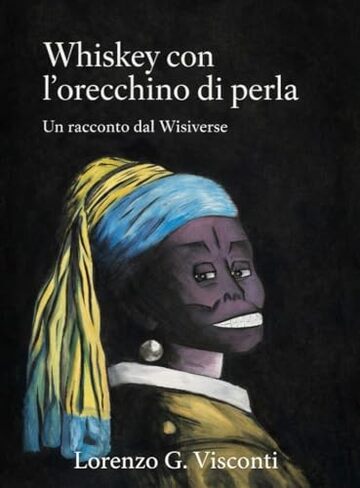 Whiskey con l'orecchino di perla: Un racconto dal Wisiverse (The Wisiverse)