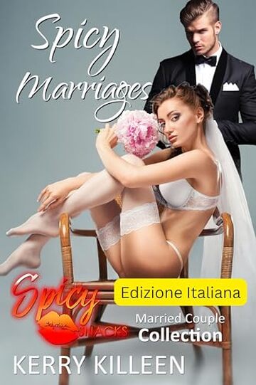 Spicy Marriages: Spicy Snacks &ndash; raccolta coppie sposate (Spicy Snacks Edizione Italiana)