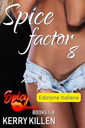 Spice Factor 8: Spicy Snacks &ndash; libri 1-8 (Spicy Snacks Edizione Italiana)