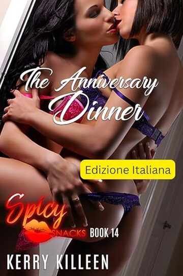 La cena dell&rsquo;anniversario: Spicy Snacks &ndash; libro 14 (Spicy Snacks Edizione Italiana)