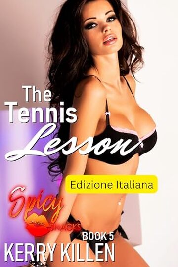La lezione di tennis: Spicy Snacks &ndash; libro 5 (Spicy Snacks Edizione Italiana)