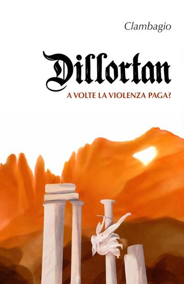 Dillortan. A volte la violenza paga? 