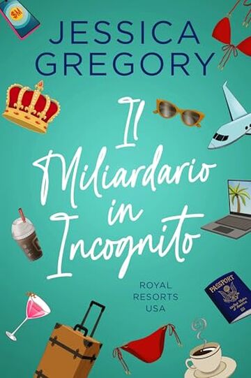 Il Miliardario in Incognito: Una commedia romantica (Royal Resorts USA Vol. 1)
