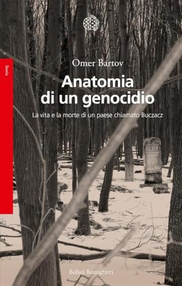 Anatomia di un genocidio: La vita e la morte di un paese chiamato Buczacz