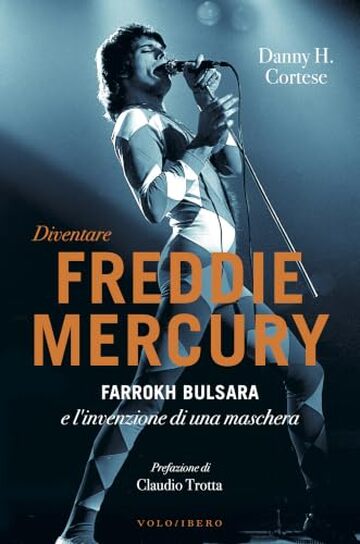 Diventare Freddie Mercury: Diventare Freddie Mercury | Lontano dalla biografia tradizionale, questo saggio racconta la costruzione di un&rsquo;identit&agrave; artistica unica: Freddie Mercury