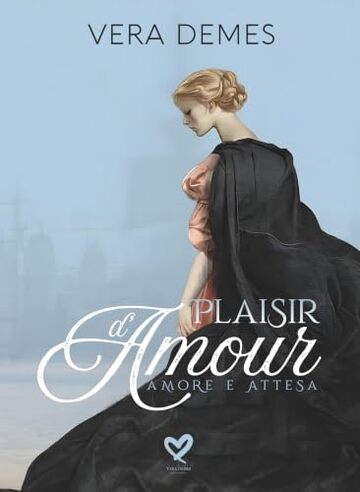 Plaisir d'Amour - Amore e Attesa (Le sorelle De Chalon Vol. 1)